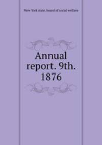 Annual report. 9th. 1876