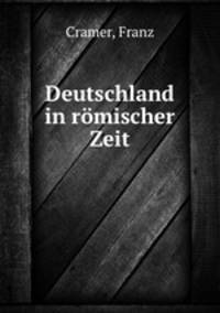 Deutschland in romischer Zeit
