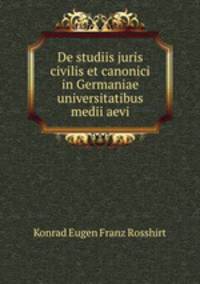 De studiis juris civilis et canonici in Germaniae universitatibus medii aevi