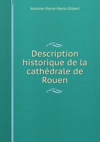 Description historique de la cathedrale de Rouen