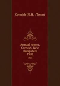 Annual report, Cornish, New Hampshire. 1903