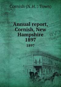 Annual report, Cornish, New Hampshire. 1897