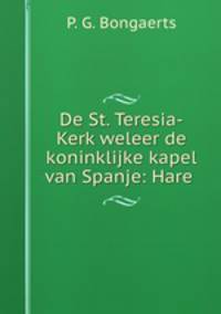 De St. Teresia-Kerk weleer de koninklijke kapel van Spanje: Hare .
