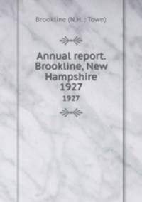 Annual report. Brookline, New Hampshire. 1927