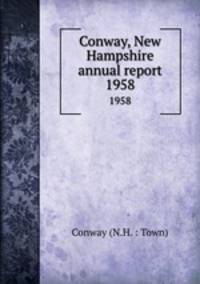 Conway, New Hampshire annual report. 1958