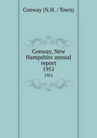 Conway, New Hampshire annual report. 1951