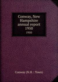 Conway, New Hampshire annual report. 1950