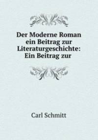 Der Moderne Roman ein Beitrag zur Literaturgeschichte: Ein Beitrag zur .