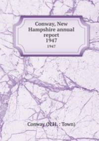 Conway, New Hampshire annual report. 1947