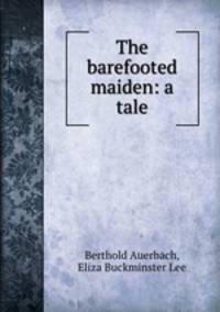 The barefooted maiden: a tale