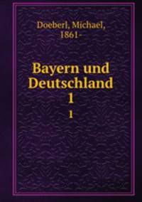 Bayern und Deutschland. 1
