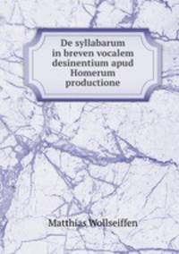 De syllabarum in breven vocalem desinentium apud Homerum productione