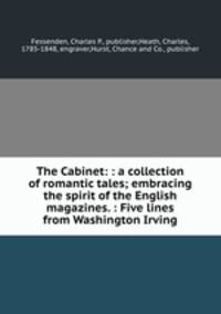 The Cabinet: : a collection of romantic tales; embracing the spirit of the English magazines. : Five lines from Washington Irving