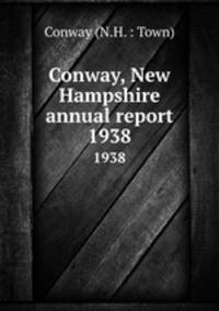 Conway, New Hampshire annual report. 1938