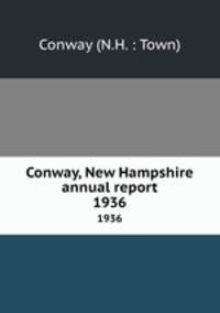 Conway, New Hampshire annual report. 1936