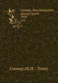 Conway, New Hampshire annual report. 1929