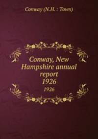 Conway, New Hampshire annual report. 1926