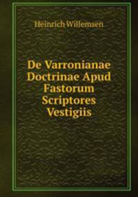 De Varronianae Doctrinae Apud Fastorum Scriptores Vestigiis.