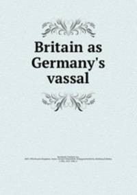 Britain as Germany`s vassal