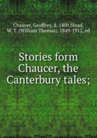 Stories form Chaucer, the Canterbury tales;