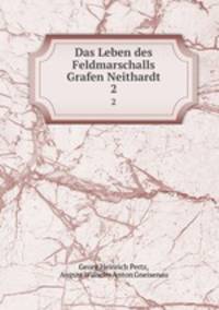 Das Leben des Feldmarschalls Grafen Neithardt. 2