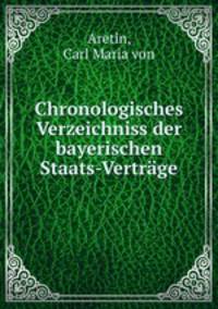Chronologisches Verzeichniss der bayerischen Staats-Vertrage
