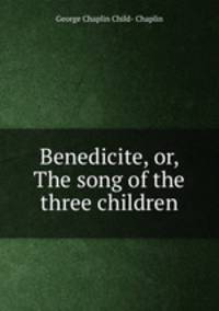 Benedicite, or, The song of the three children