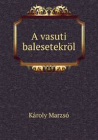 A vasuti balesetekrol