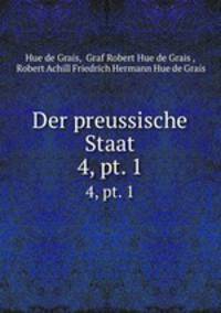 Der preussische Staat. 4, pt. 1