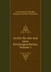 Archiv fur alte und neue Kirchengeschichte, Volume 1