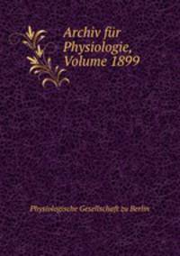 Archiv fur Physiologie, Volume 1899