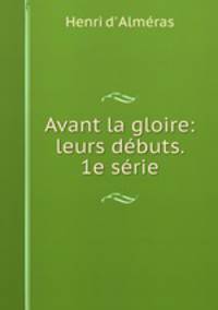 Avant la gloire: leurs debuts. 1e serie
