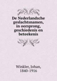 De Nederlandsche geslachtsnamen, in oorsprong, geschiedenis en beteekenis