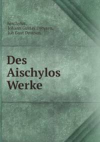 Des Aischylos Werke
