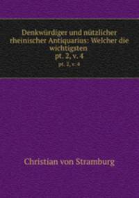 Denkwrdiger und ntzlicher rheinischer Antiquarius: Welcher die wichtigsten .. pt. 2, v. 4