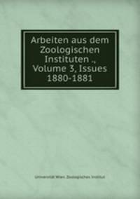 Arbeiten aus dem Zoologischen Instituten ., Volume 3, Issues 1880-1881