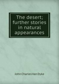 The desert; further stories in natural appearances