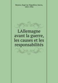 LAllemagne avant la guerre, les causes et les responsabilites