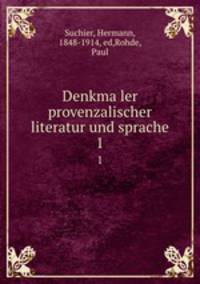 Denkmaler provenzalischer literatur und sprache. 1