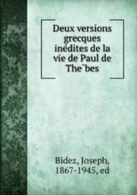 Deux versions grecques inedites de la vie de Paul de Thebes