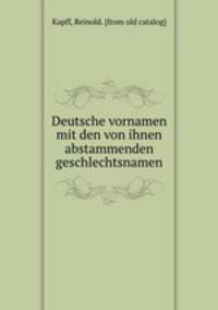 Deutsche vornamen mit den von ihnen abstammenden geschlechtsnamen