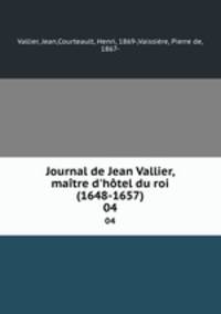 Journal de Jean Vallier, matre d`htel du roi (1648-1657). 04