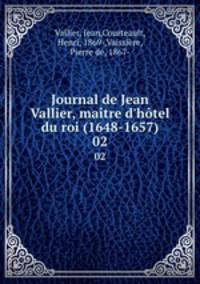 Journal de Jean Vallier, matre d`htel du roi (1648-1657). 02