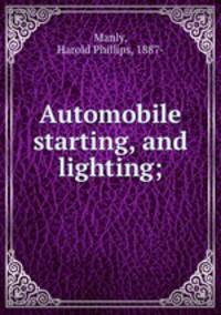 Automobile starting, and lighting;