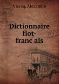 Dictionnaire fiot-franc?ais