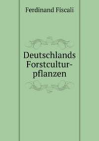 Deutschlands Forstcultur-pflanzen