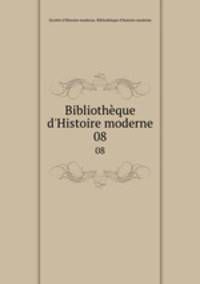 Bibliothque d`Histoire moderne. 08