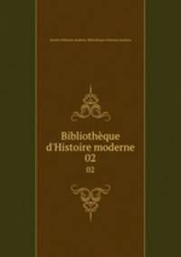 Bibliothque d`Histoire moderne. 02