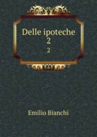 Delle ipoteche. 2