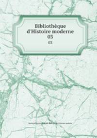 Bibliothque d`Histoire moderne. 03